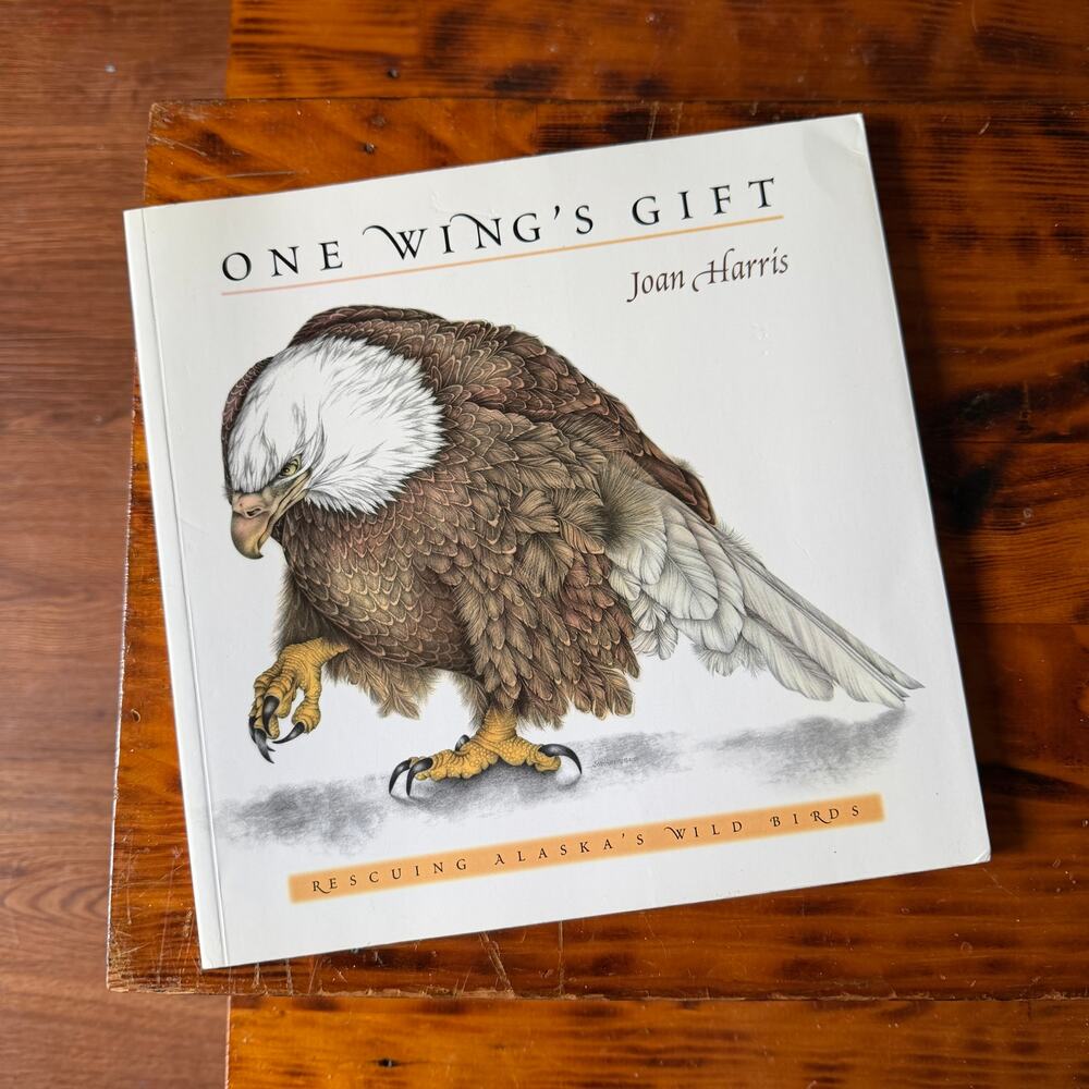 Vintage 2002 One Wing's Gift Rescuing Alaska's Wild Birds Paperback Book